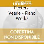 Peeters, Veerle - Piano Works cd musicale di Peeters, Veerle