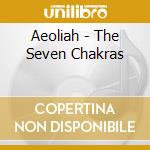 Aeoliah - The Seven Chakras cd musicale di AEOLIAH