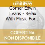 Gomer Edwin Evans - Relax With Music For Beauty cd