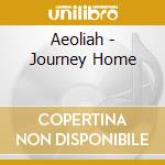 Aeoliah - Journey Home cd musicale di AEOLIAH