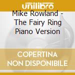 Mike Rowland - The Fairy Ring Piano Version cd