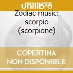 Zodiac music: scorpio (scorpione) cd musicale di Jonathan Jones