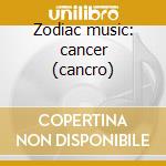 Zodiac music: cancer (cancro) cd musicale di Max Folmer