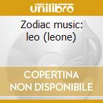 Zodiac music: leo (leone) cd musicale di Med Goodall