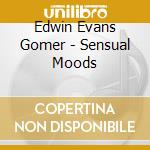 Edwin Evans Gomer - Sensual Moods cd musicale di G.e. Evans