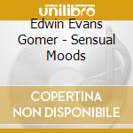 Edwin Evans Gomer - Sensual Moods cd