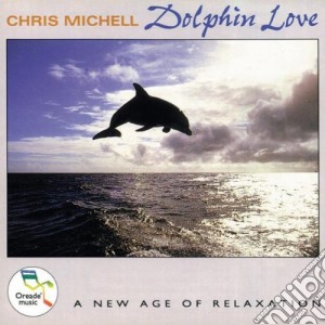 Chris Michell - Dolphin Love cd musicale di Chris Michell