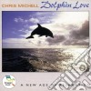 Chris Michell - Dolphin Love cd
