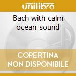 Bach with calm ocean sound