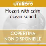 Mozart with calm ocean sound cd musicale di Orchestra Oreade