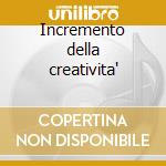 Incremento della creativita' cd