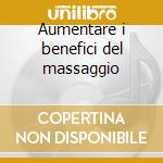 Aumentare i benefici del massaggio cd