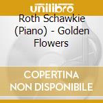 Roth Schawkie (Piano) - Golden Flowers