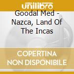 Goodal Med - Nazca, Land Of The Incas cd