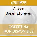 Golden Dreams,forever cd musicale di MEDWYN GOODALL