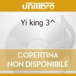Yi king 3^ cd