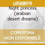 Night princess (arabian desert dreams) cd