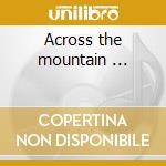 Across the mountain ... cd