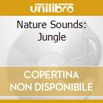 Nature Sounds: Jungle cd musicale di ARTISTI VARI