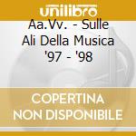 Aa.Vv. - Sulle Ali Della Musica '97 - '98 cd musicale
