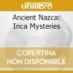 Ancient Nazca: Inca Mysteries cd