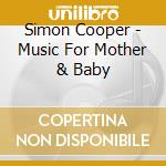 Simon Cooper - Music For Mother & Baby cd
