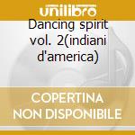 Dancing spirit vol. 2(indiani d'america) cd
