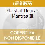 Marshall Henry - Mantras Iii cd musicale di Henry Marshall