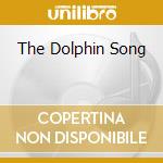 The Dolphin Song cd musicale di MICHELL CHRIS