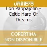 Lori Pappajohn - Celtic Harp Of Dreams cd