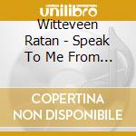 Witteveen Ratan - Speak To Me From Within cd