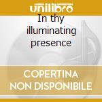 In thy illuminating presence cd