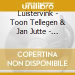 Luistervink - Toon Tellegen & Jan Jutte - Teunis cd musicale di Luistervink