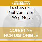 Luistervink - Paul Van Loon - Weg Met Die Krokodil ! cd musicale di Luistervink