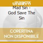 Mad Sin - God Save The Sin cd musicale di Mad Sin