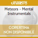 Meteors - Mental Instrumentals cd musicale di Meteors