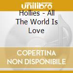 Hollies - All The World Is Love cd