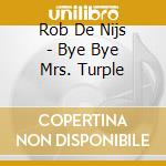Rob De Nijs - Bye Bye Mrs. Turple cd