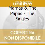 Mamas & The Papas - The Singles cd musicale di The mama's & the pap
