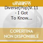 Diverse(Pop)V.11 - I Got To Know Starbuck.Mr Big. cd musicale di Diverse(Pop)V.11