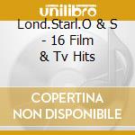 Lond.Starl.O & S - 16 Film & Tv Hits cd