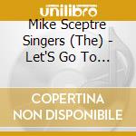 Mike Sceptre Singers (The) - Let'S Go To Rio - 18 Hits From Brasil cd musicale di Mike Sceptre Singers (The)