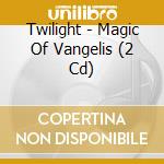 Twilight - Magic Of Vangelis (2 Cd) cd