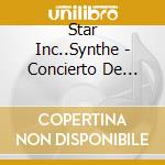 Star Inc..Synthe - Concierto De Aranjuez-16 Spec. cd musicale di Star Inc..Synthe