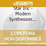 Star Inc - Modern Synthesizer Hits cd musicale di Star Inc