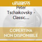 Peter Tschaikovsky - Classic Forever cd musicale di Peter Tschaikovsky