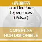 Jimi Hendrix - Experiences (Pulsar) cd