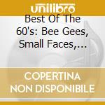 Best Of The 60's: Bee Gees, Small Faces, Turtles, Del Shannon.. cd