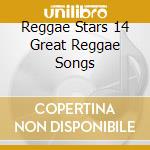 Reggae Stars 14 Great Reggae Songs cd