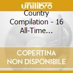 Country Compilation - 16 All-Time Country Greats 2 cd